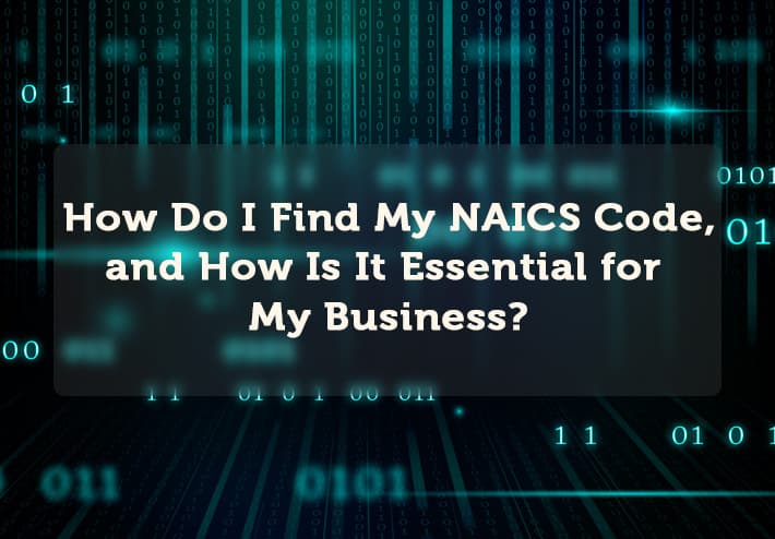How Do I Find My NAICS Code, and How Is It Essential for My Business?