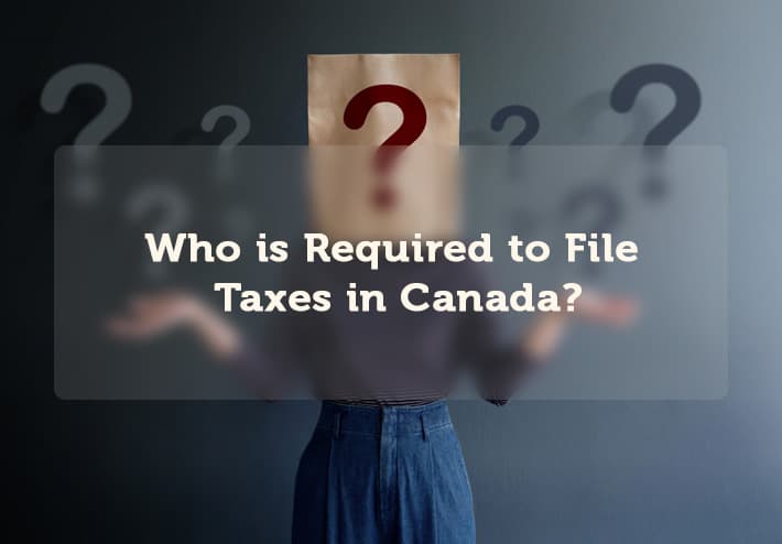 Who is Required to File Taxes in Canada?